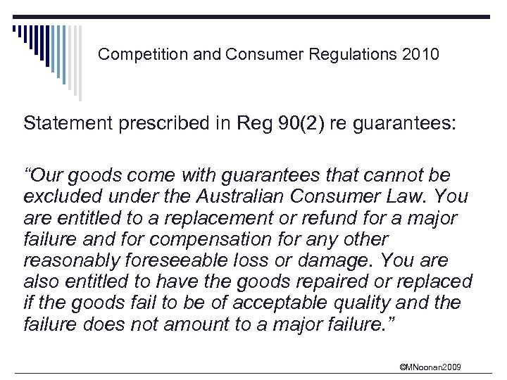 Competition and Consumer Regulations 2010 Statement prescribed in Reg 90(2) re guarantees: “Our goods