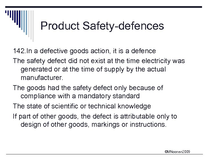Product Safety-defences 142. In a defective goods action, it is a defence The safety