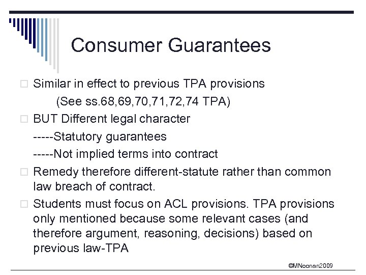 Consumer Guarantees o Similar in effect to previous TPA provisions (See ss. 68, 69,