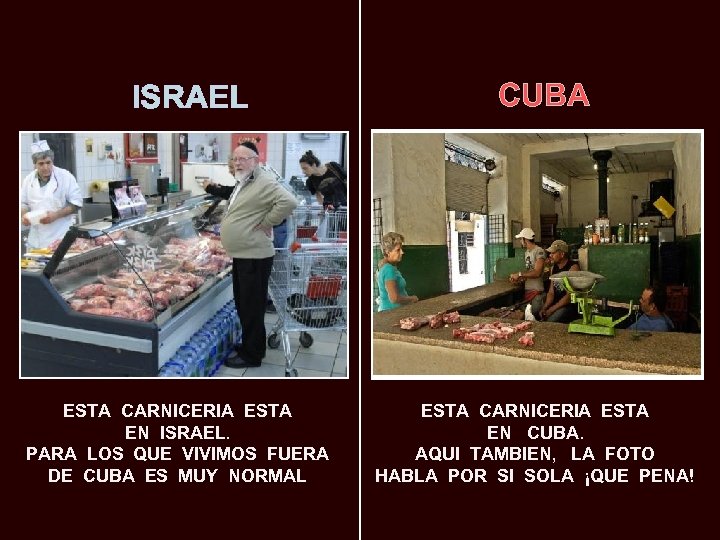 ISRAEL ESTA CARNICERIA ESTA EN ISRAEL. PARA LOS QUE VIVIMOS FUERA DE CUBA ES