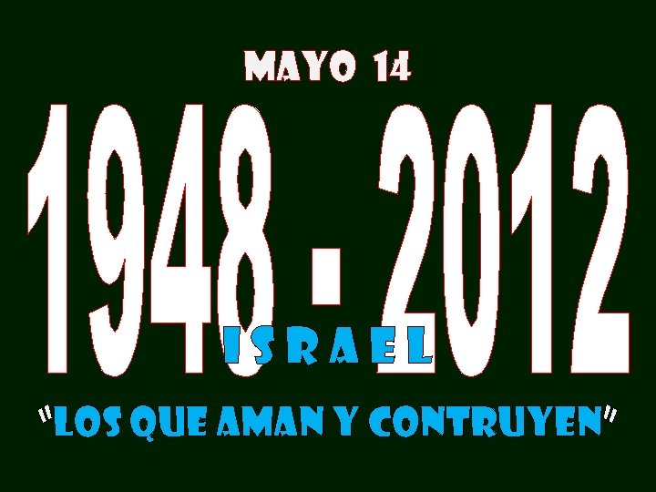 MAYO 14 ISRAEL “LOS QUE AMAN Y CONTRUYEN” 