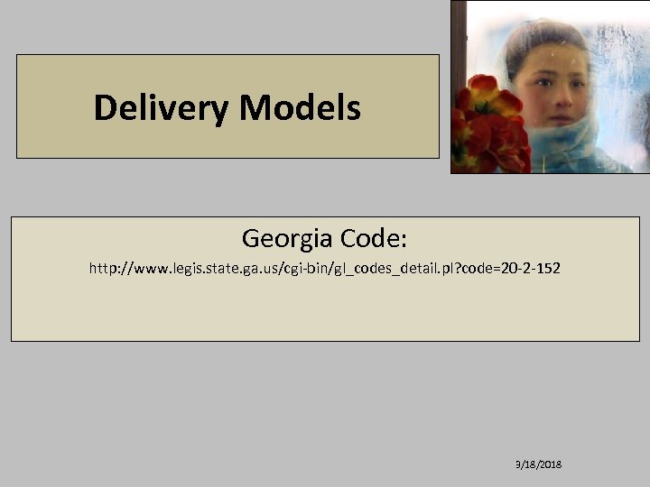 Delivery Models Georgia Code: http: //www. legis. state. ga. us/cgi-bin/gl_codes_detail. pl? code=20 -2 -152