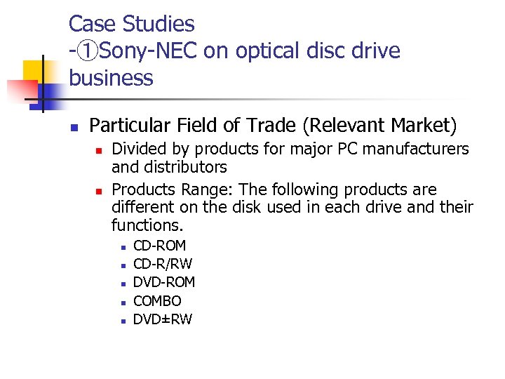 Case Studies -①Sony-NEC on optical disc drive business n Particular Field of Trade (Relevant