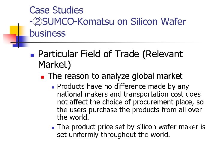 Case Studies -②SUMCO-Komatsu on Silicon Wafer business n Particular Field of Trade (Relevant Market)