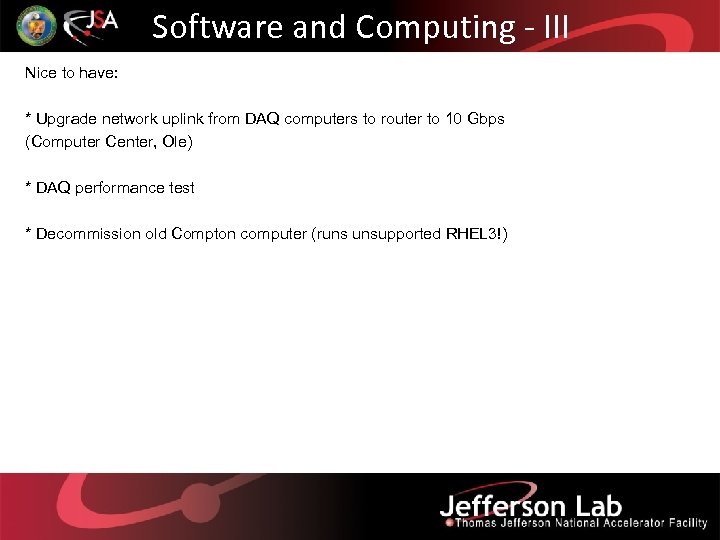 Software and Computing - III Nice to have: * Upgrade network uplink from DAQ