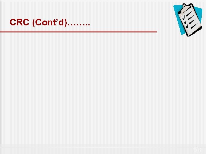 CRC (Cont’d)……. . 