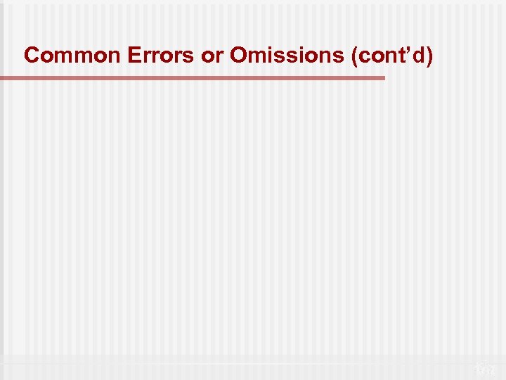 Common Errors or Omissions (cont’d) 