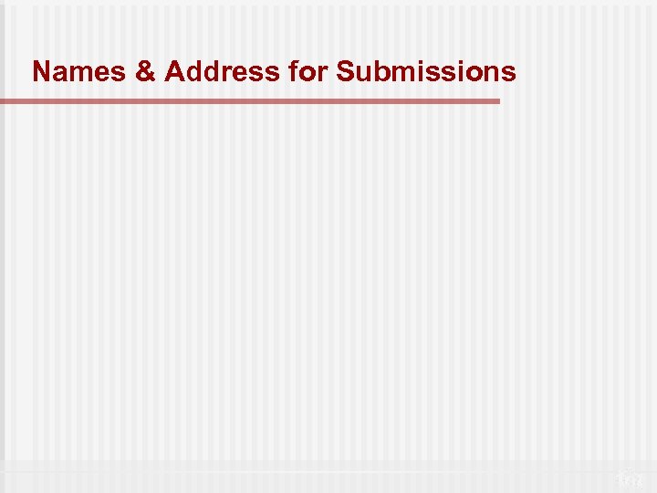 Names & Address for Submissions 