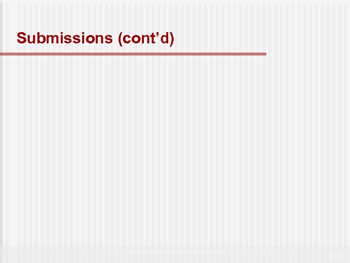 Submissions (cont’d) 