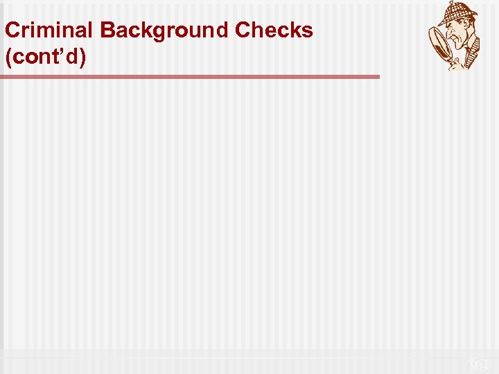 Criminal Background Checks (cont’d) 