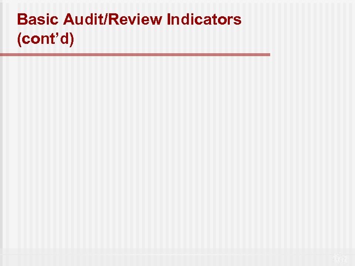 Basic Audit/Review Indicators (cont’d) 
