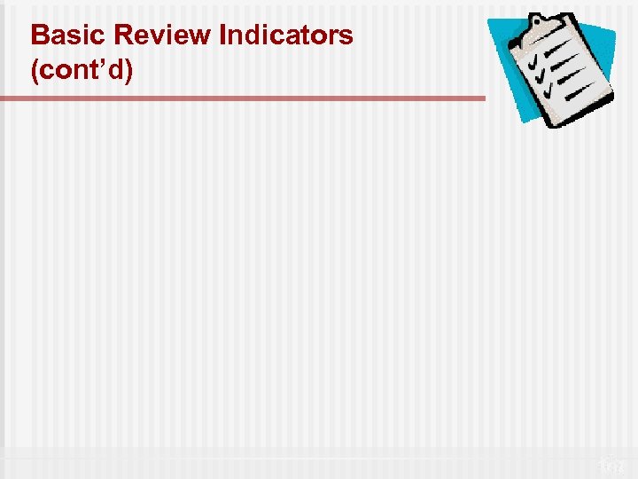Basic Review Indicators (cont’d) 