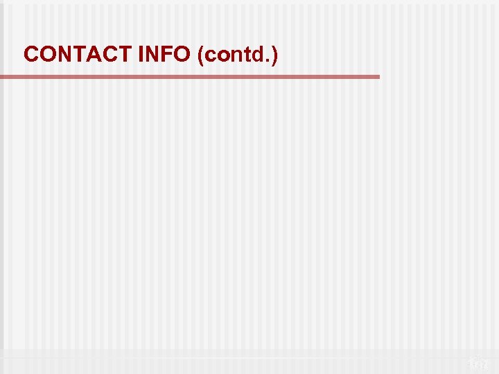 CONTACT INFO (contd. ) 