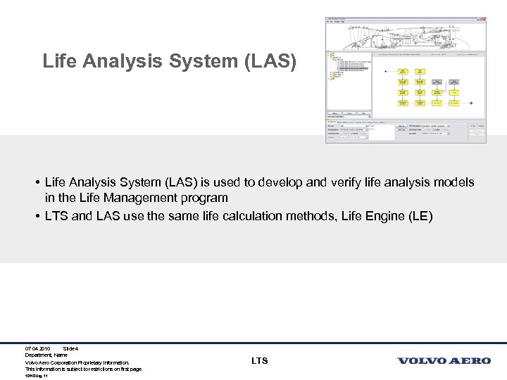 Life Analysis System (LAS) • Life Analysis System (LAS) is used to develop and