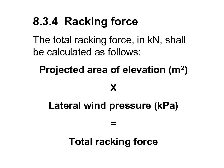 8. 3. 4 Racking force The total racking force, in k. N, shall be