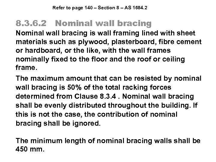 Refer to page 140 – Section 8 – AS 1684. 2 8. 3. 6.