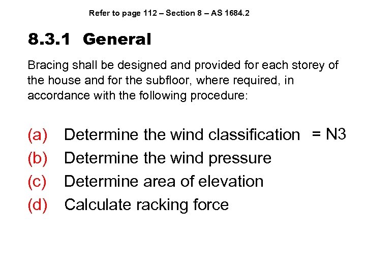 Refer to page 112 – Section 8 – AS 1684. 2 8. 3. 1