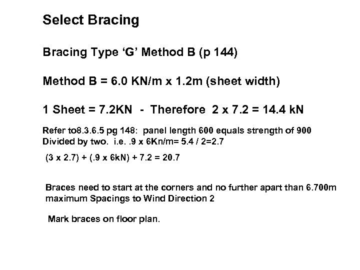 Select Bracing Type ‘G’ Method B (p 144) Method B = 6. 0 KN/m