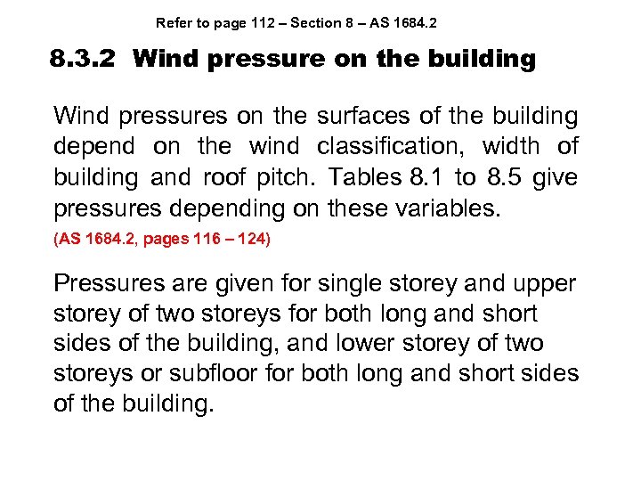 Refer to page 112 – Section 8 – AS 1684. 2 8. 3. 2