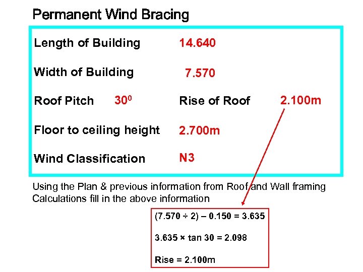 Permanent Wind Bracing Length of Building 14. 640 Width of Building Roof Pitch 7.