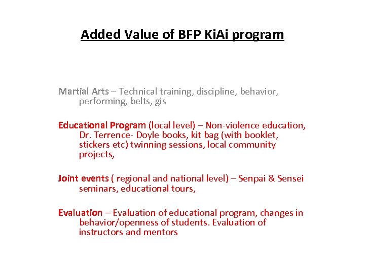 Added Value of BFP Ki. Ai program Martial Arts – Technical training, discipline, behavior,