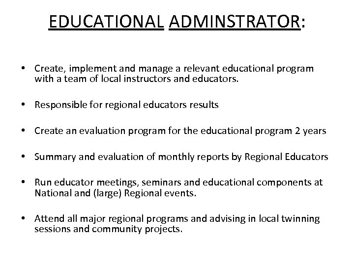 EDUCATIONAL ADMINSTRATOR: • Create, implement and manage a relevant educational program with a team