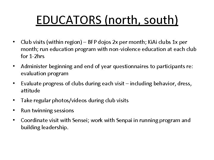 EDUCATORS (north, south) • Club visits (within region) – BFP dojos 2 x per