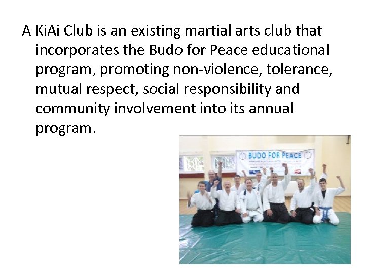 A Ki. Ai Club is an existing martial arts club that incorporates the Budo