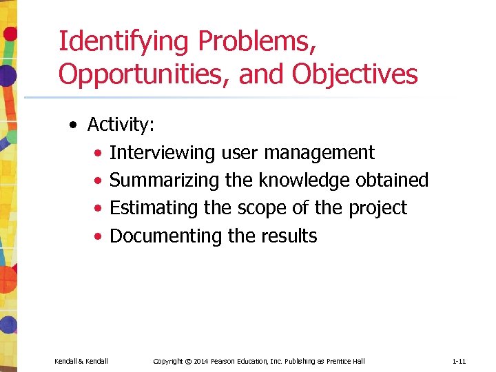 Identifying Problems, Opportunities, and Objectives • Activity: • Interviewing user management • Summarizing the