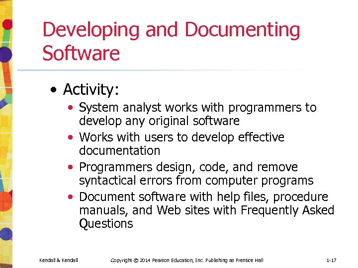 Developing and Documenting Software • Activity: • System analyst works with programmers to develop