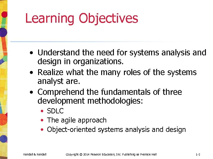 Learning Objectives • Understand the need for systems analysis and design in organizations. •