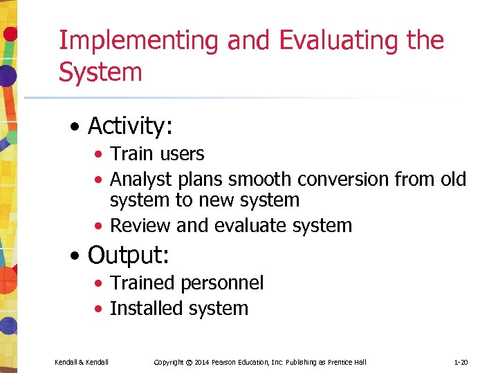Implementing and Evaluating the System • Activity: • Train users • Analyst plans smooth