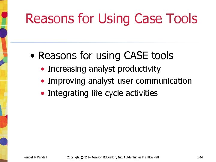Reasons for Using Case Tools • Reasons for using CASE tools • Increasing analyst