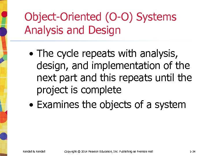 Object-Oriented (O-O) Systems Analysis and Design • The cycle repeats with analysis, design, and