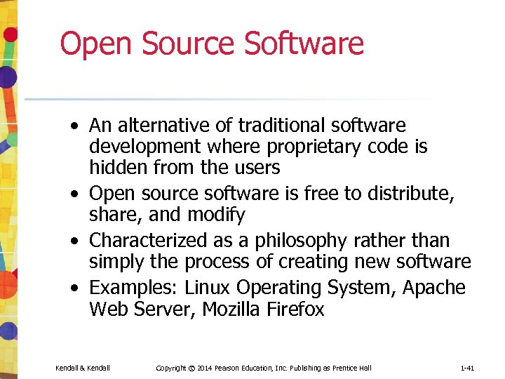 Open Source Software • An alternative of traditional software development where proprietary code is
