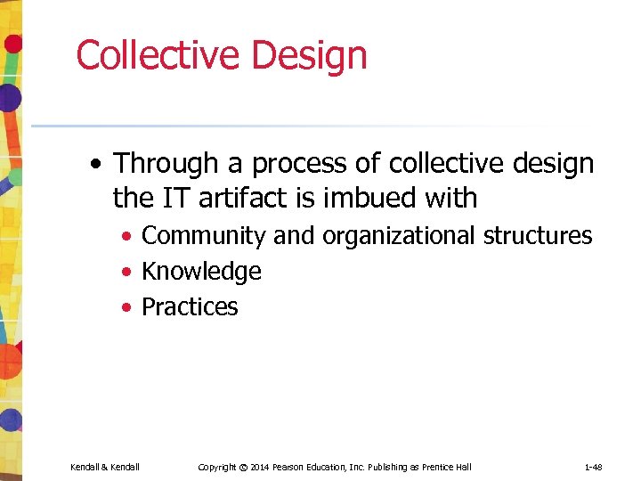 Collective Design • Through a process of collective design the IT artifact is imbued