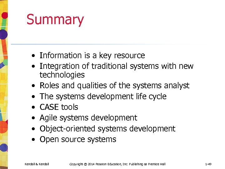 Summary • Information is a key resource • Integration of traditional systems with new