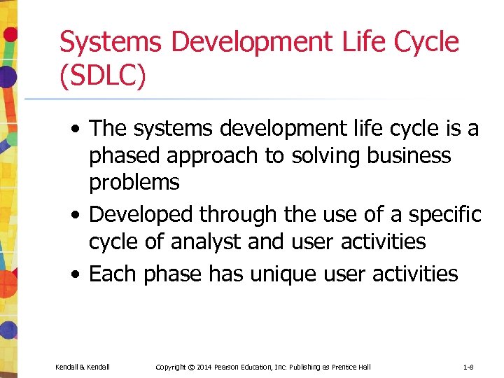 Systems Development Life Cycle (SDLC) • The systems development life cycle is a phased