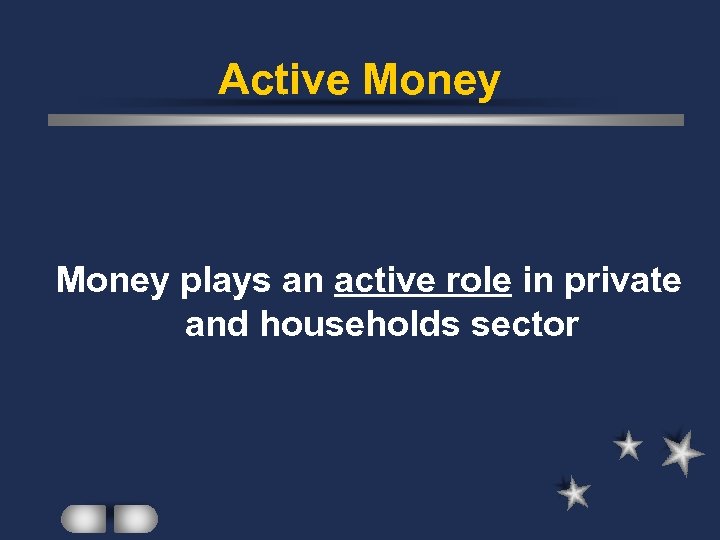 Active Money plays an active role in private and households sector 