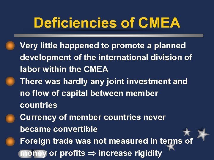 Deficiencies of CMEA Very little happened to promote a planned development of the international