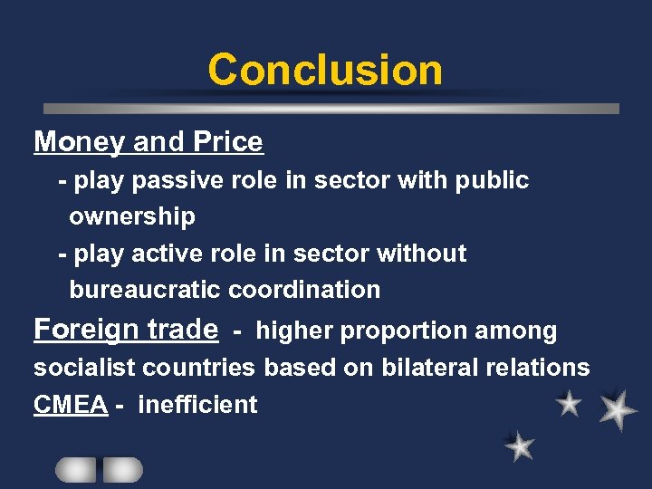 Conclusion Money and Price - play passive role in sector with public ownership -
