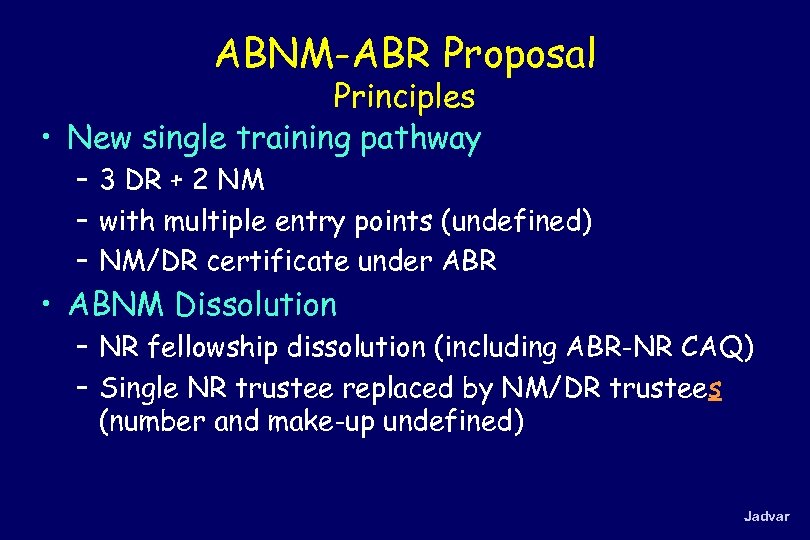 ABNM-ABR Proposal Principles • New single training pathway – 3 DR + 2 NM