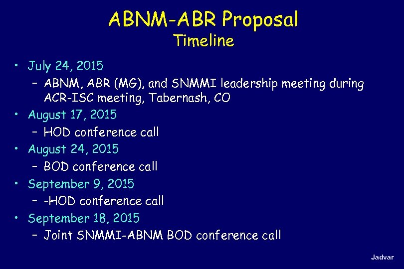 ABNM-ABR Proposal Timeline • July 24, 2015 – ABNM, ABR (MG), and SNMMI leadership