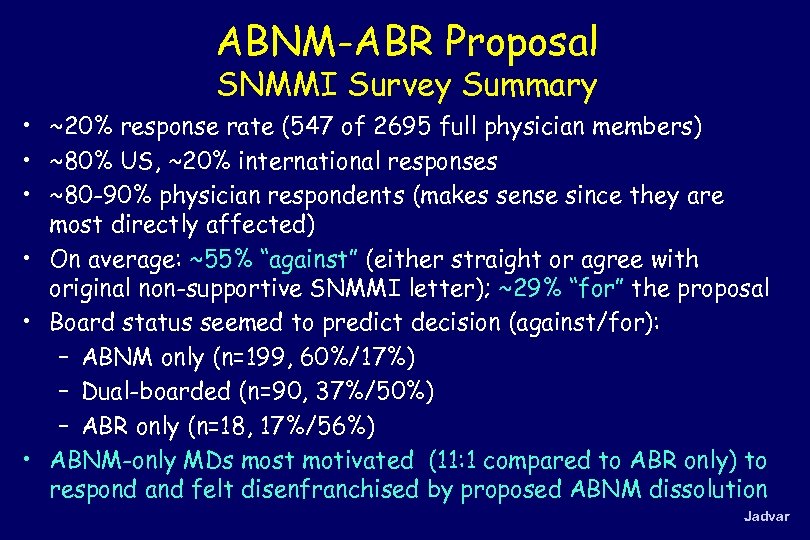 ABNM-ABR Proposal SNMMI Survey Summary • ~20% response rate (547 of 2695 full physician
