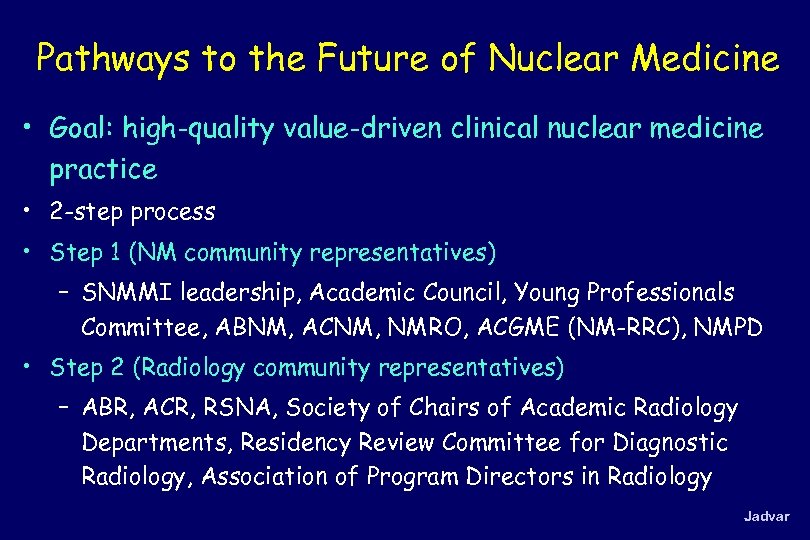 Pathways to the Future of Nuclear Medicine • Goal: high-quality value-driven clinical nuclear medicine