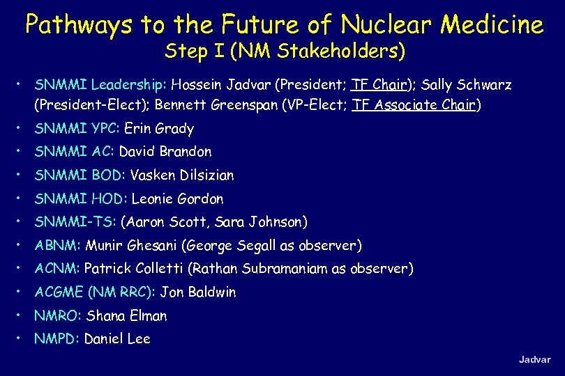 Pathways to the Future of Nuclear Medicine Step I (NM Stakeholders) • SNMMI Leadership: