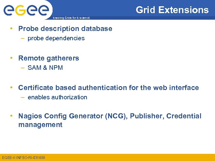 Grid Extensions Enabling Grids for E-scienc. E • Probe description database – probe dependencies