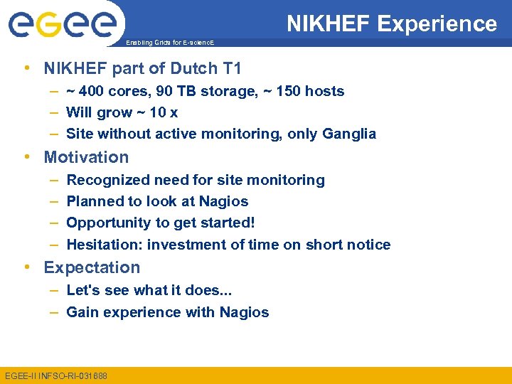 NIKHEF Experience Enabling Grids for E-scienc. E • NIKHEF part of Dutch T 1