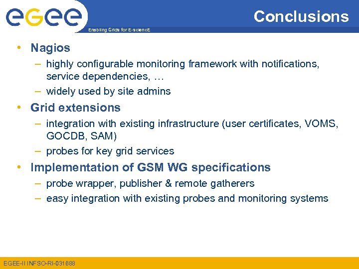 Conclusions Enabling Grids for E-scienc. E • Nagios – highly configurable monitoring framework with