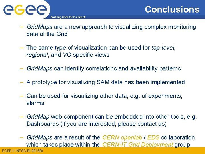 Conclusions Enabling Grids for E-scienc. E – Grid. Maps are a new approach to